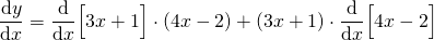 \[ \diff{y}{x} = \diff{}{x} \Big[ 3x+1 \Big] \cdot (4x-2) + (3x+1) \cdot \diff{}{x} \Big[ 4x - 2 \Big] \]