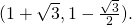 (1+\sqrt{3},1-\frac{\sqrt{3}}{2}).