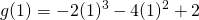 \[ g(1) = -2(1)^3 - 4(1)^2 + 2 \]