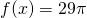 f(x) = 29\pi
