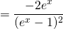 \[ = \frac{-2e^x}{(e^x - 1)^2} \]