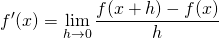 \begin{equation*} f'(x) = \lim_{h \to 0} \frac{f(x+h) - f(x)}{h} \end{equation*}