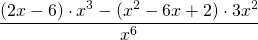 \[ \frac{(2x-6) \cdot x^3 - (x^2 - 6x + 2) \cdot 3x^2}{x^6} \]
