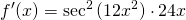 \[ f'(x) = \sec^2{(12x^2)} \cdot 24x \]