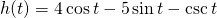 h(t) =  4\cos t - 5\sin t - \csc t