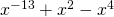 x^{-13} + x^2 - x^4