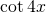 \cot{4x}
