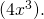 (4x^3).