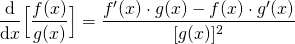 \begin{equation*}  \diff{}{x}\Big[\frac{f(x)}{g(x)}\Big] = \frac{f'(x) \cdot g(x) - f(x) \cdot g'(x)}{[g(x)]^2} \end{equation*}